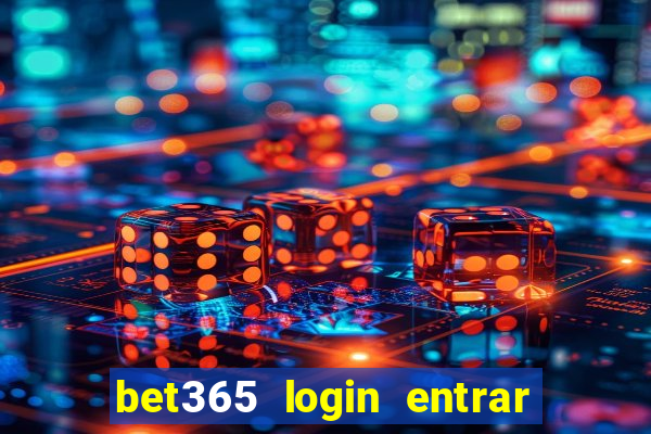 bet365 login entrar agora direto no celular